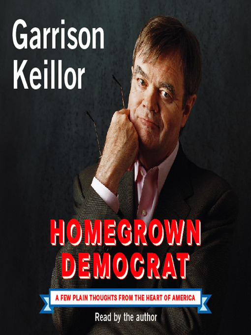 Title details for Homegrown Democrat by Garrison Keillor - Available